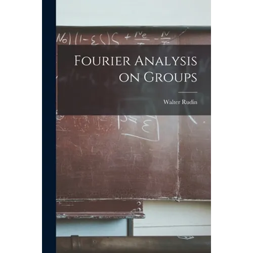 Fourier Analysis on Groups