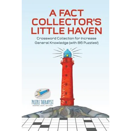 A Fact Collector's Little Haven Crossword Collection for Increase General Knowledge (with 86 Puzzles!)