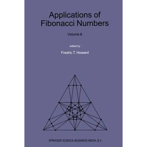 Applications of Fibonacci Numbers: Volume 8: Proceedings of the Eighth International Research Conference on Fibonacci Numbers and Their Applications