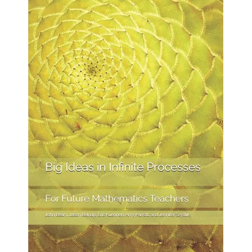 Big Ideas in Infinite Processes: For Future Mathematics Teachers