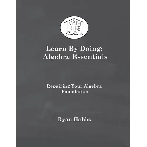 Learn By Doing: Algebra Essentials