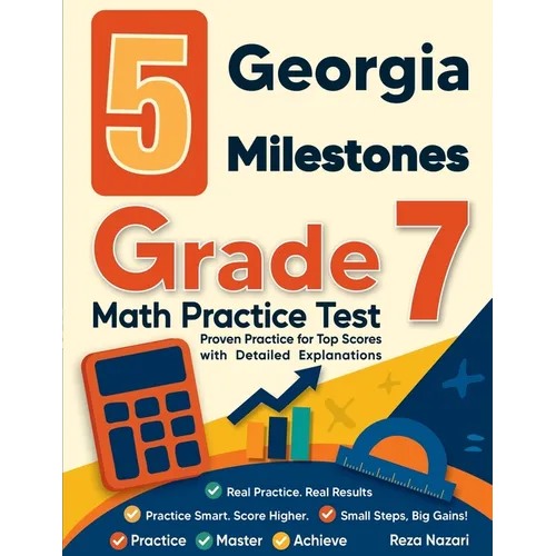 5 Georgia Milestones Grade 7 Math Practice Tests: Proven Practice for Top Scores with Detailed Explanations
