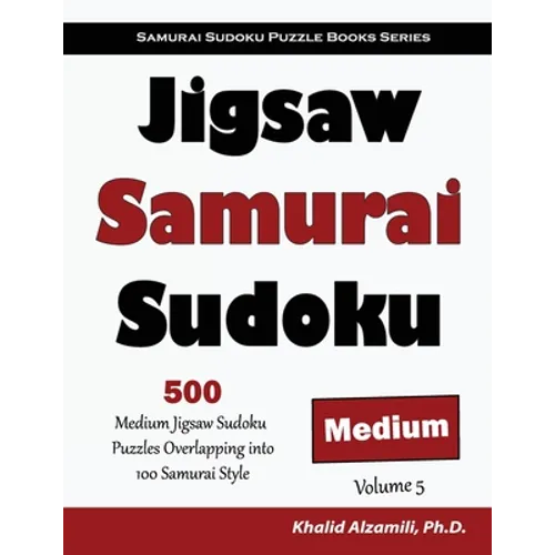 Jigsaw Samurai Sudoku: 500 Medium Jigsaw Sudoku Puzzles Overlapping into 100 Samurai Style