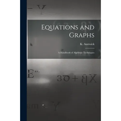 Equations and Graphs; a Handbook of Algebraic Techniques