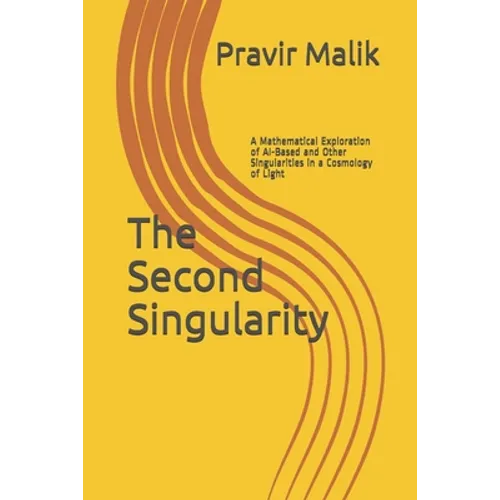 The Second Singularity: A Mathematical Exploration of AI-Based and Other Singularities in a Cosmology of Light
