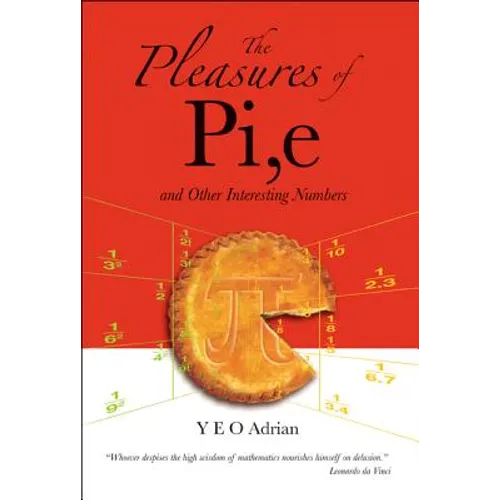 The Pleasures of Pi, E and Other Interesting Numbers
