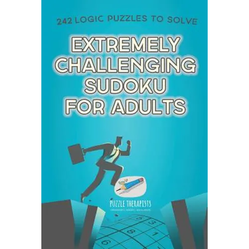 Extremely Challenging Sudoku for Adults 242 Logic Puzzles to Solve