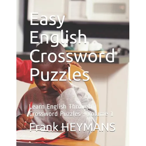 Easy English Crossword Puzzles: Learn English Through Crossword Puzzles - Volume 1