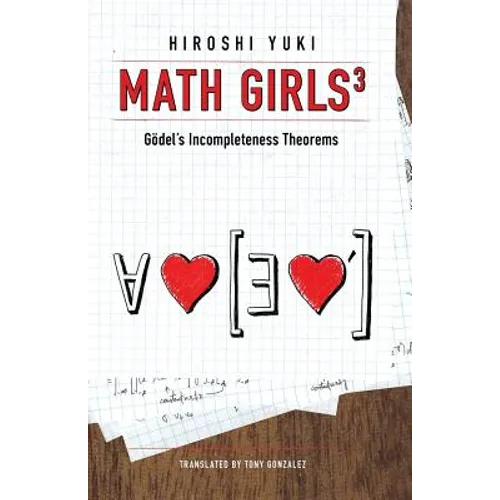 Math Girls 3: Godel's Incompleteness Theorems