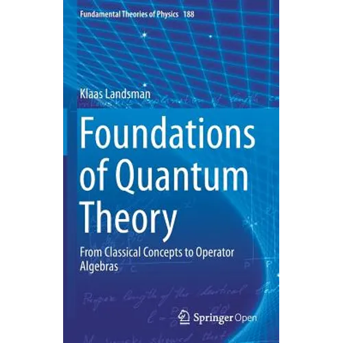 Foundations of Quantum Theory: From Classical Concepts to Operator Algebras