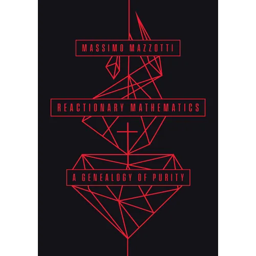 Reactionary Mathematics: A Genealogy of Purity