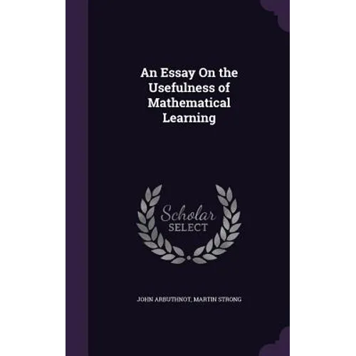 An Essay On the Usefulness of Mathematical Learning