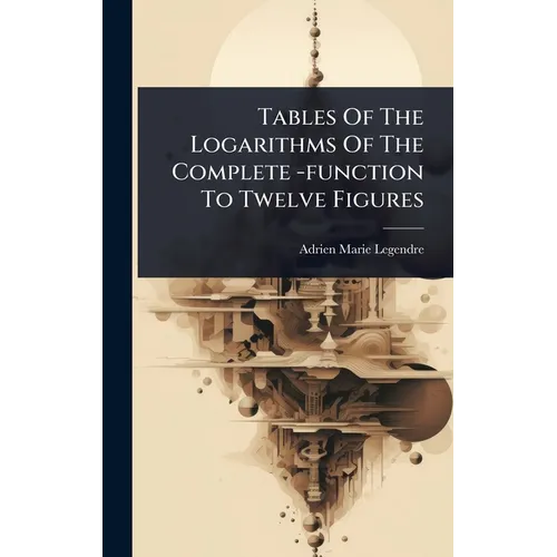 Tables Of The Logarithms Of The Complete -function To Twelve Figures