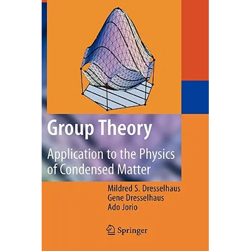 Group Theory: Application to the Physics of Condensed Matter