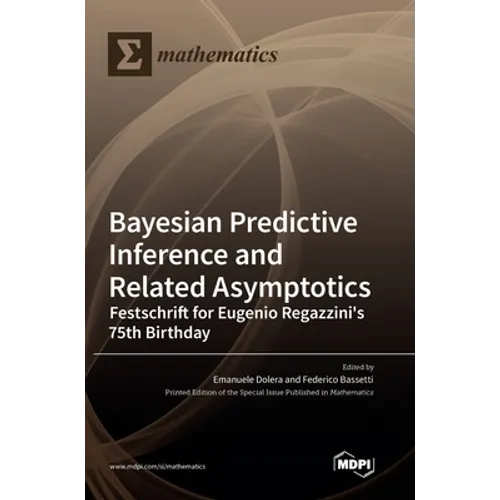 Bayesian Predictive Inference and Related Asymptotics: Festschrift for Eugenio Regazzini's 75th Birthday