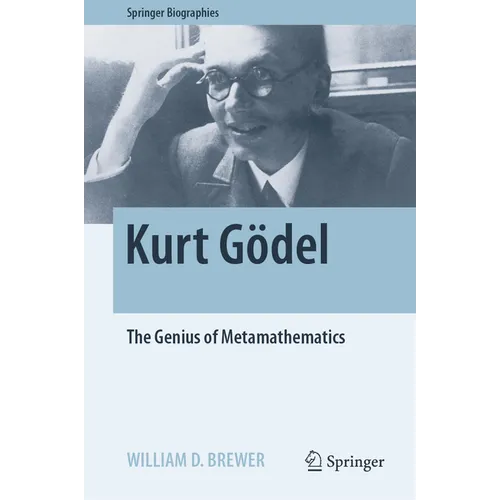 Kurt Gödel: The Genius of Metamathematics