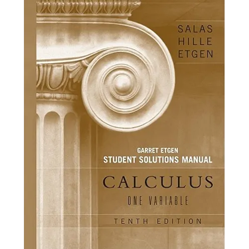 Calculus: One Variable, 10e Chapters 1 - 12 Student Solutions Manual