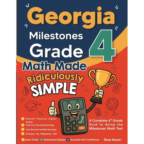 Georgia Milestones Grade 4 Math Made Ridiculously Simple: A Comprehensive 4th Grade Guide to Acing Milestones Math