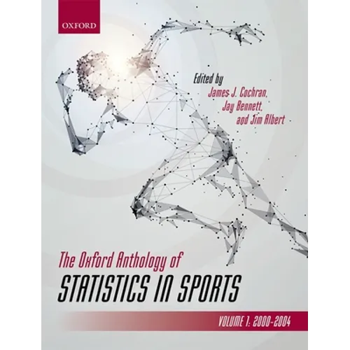 The Oxford Anthology of Statistics in Sports: Volume 1: 2000-2004