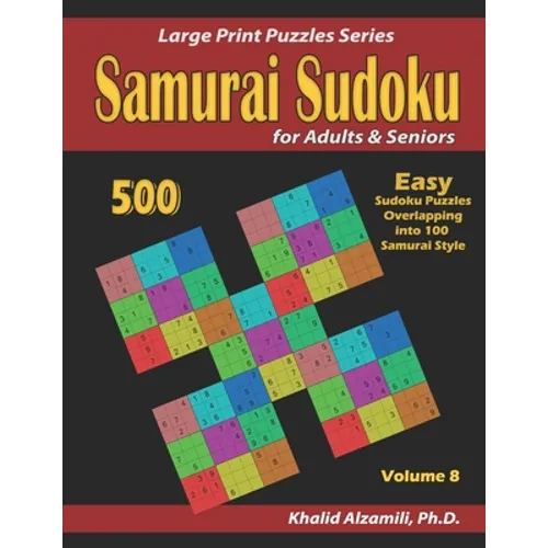 Samurai Sudoku for adults & Seniors: 500 Easy Sudoku Puzzles Overlapping into 100 Samurai Style