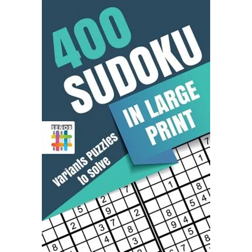 400 Sudoku in Large Print Variants Puzzles to Solve