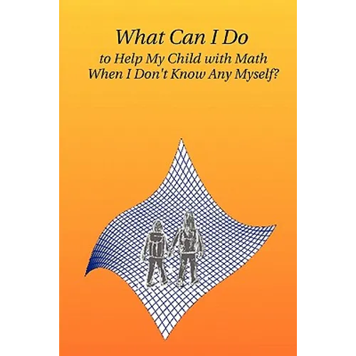 What Can I Do to Help My Child with Math When I Don't Know Any Myself?