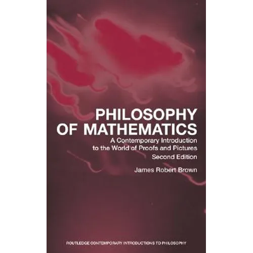 Philosophy of Mathematics: A Contemporary Introduction to the World of Proofs and Pictures