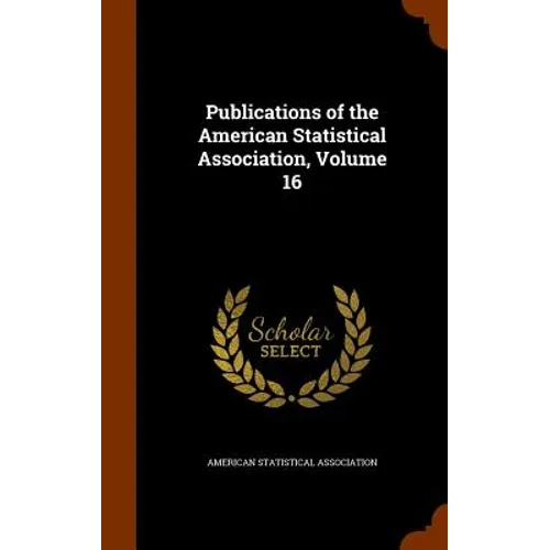 Publications of the American Statistical Association, Volume 16