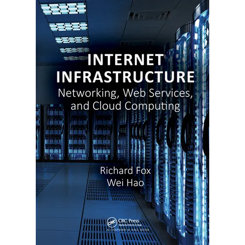 Internet Infrastructure: Networking, Web Services, and Cloud Computing