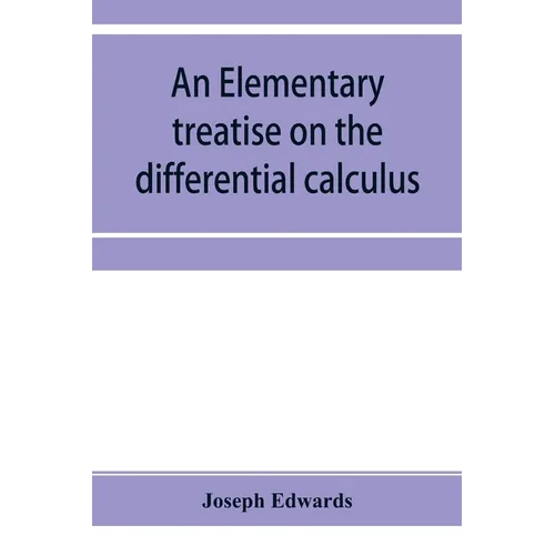 An elementary treatise on the differential calculus, with applications and numerous examples