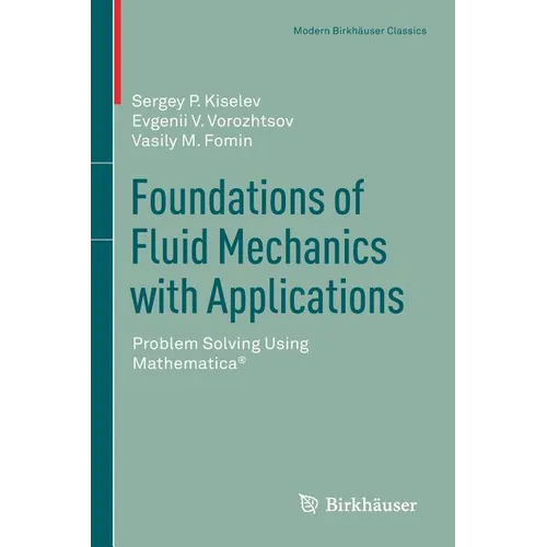 Foundations of Fluid Mechanics with Applications: Problem Solving Using Mathematica(r)