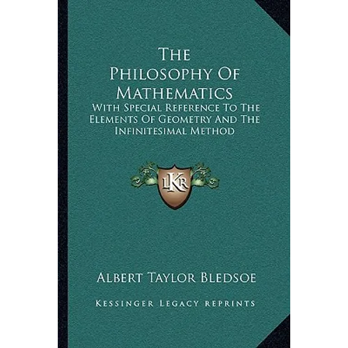 The Philosophy Of Mathematics: With Special Reference To The Elements Of Geometry And The Infinitesimal Method