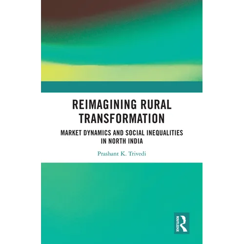 Reimagining Rural Transformation: Market Dynamics and Social Inequalities in North India