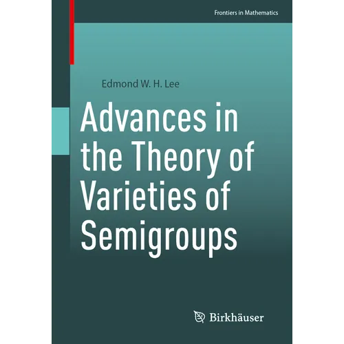 Advances in the Theory of Varieties of Semigroups
