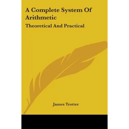 A Complete System Of Arithmetic: Theoretical And Practical