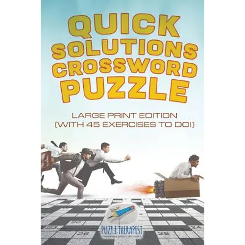 Quick Solutions Crossword Puzzle Large Print Edition (with 45 exercises to do!)
