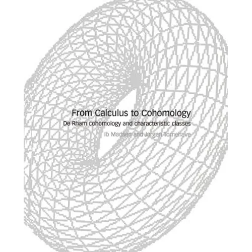 From Calculus to Cohomology: de Rham Cohomology and Characteristic Classes