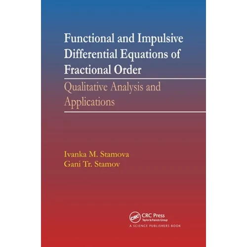 Functional and Impulsive Differential Equations of Fractional Order: Qualitative Analysis and Applications