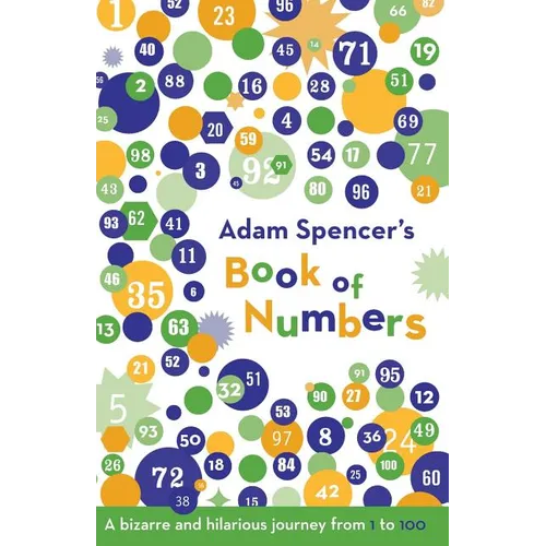 Adam Spencer's Book of Numbers: A Bizarre and Hilarious Journey from 1 to 100