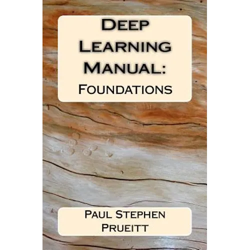 Deep Learning Manual: Foundations