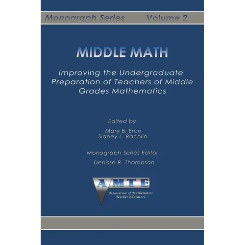 Middle Math: Improving the Undergraduate Preparation of Teachers of Middle Grades Mathemathics