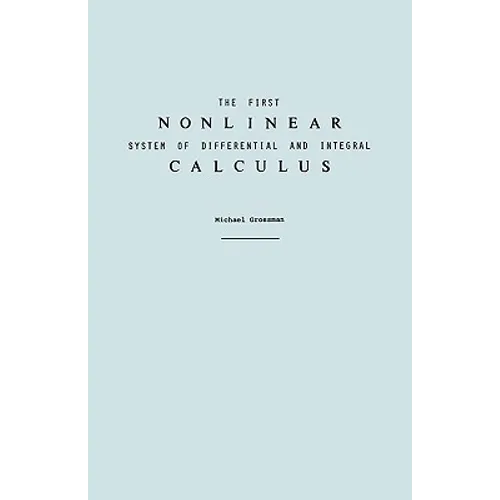 The First Nonlinear System of Differential and Integral Calculus