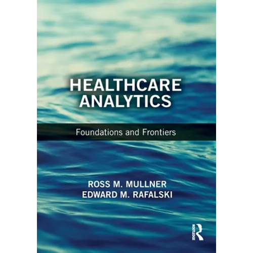 Healthcare Analytics: Foundations and Frontiers