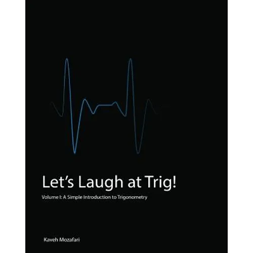 Let's Laugh at Trig (Black and White): A Simple Introduction to Trigonometry (Black and White)