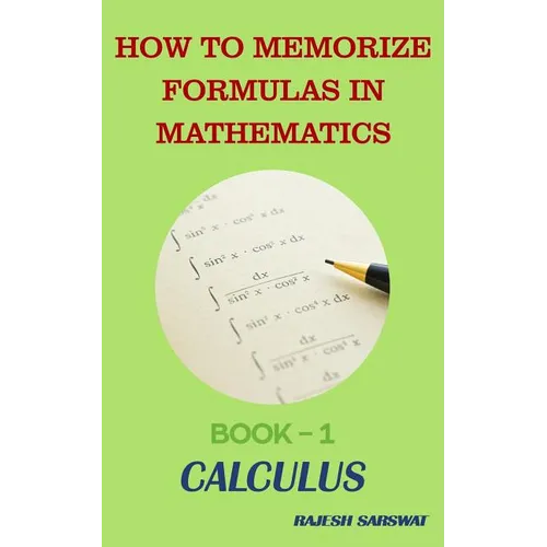 How to Memorize Formulas in Mathematics: Book-1 Calculus