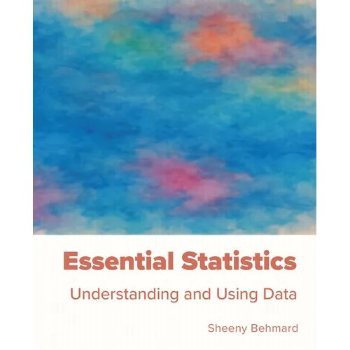 Essential Statistics: Understanding and Using Data