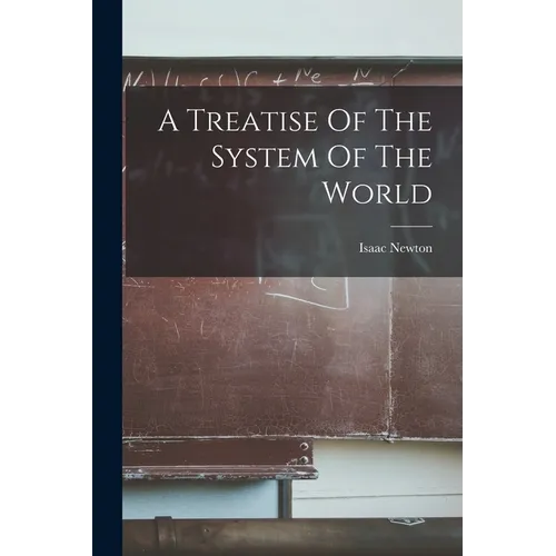 A Treatise Of The System Of The World