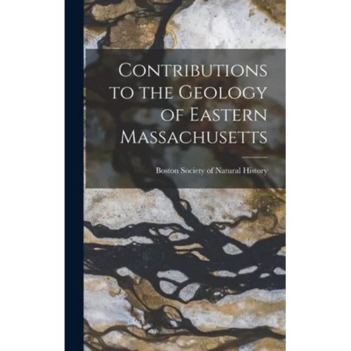 Contributions to the Geology of Eastern Massachusetts