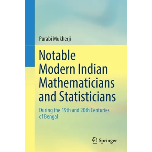Notable Modern Indian Mathematicians and Statisticians: During the 19th and 20th Centuries of Bengal