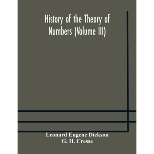 History Of The Theory Of Numbers (Volume Iii) Quadratic And Higher Forms With A Chapter On The Class Number